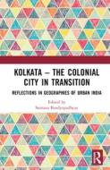 Kolkata - The Colonial City In Transition edito da Taylor & Francis Ltd