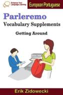Parleremo Vocabulary Supplements - Getting Around - European Portuguese di Erik Zidowecki edito da INDEPENDENTLY PUBLISHED