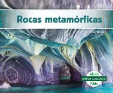 Rocas Metamórficas (Metamorphic Rocks) di Grace Hansen edito da ABDO KIDS