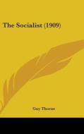 The Socialist (1909) di Guy Thorne edito da Kessinger Publishing
