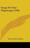 Songs for Our Pilgrimage (1920) di Worthie Harris Holden edito da Kessinger Publishing