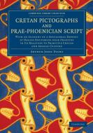 Cretan Pictographs and Prae-Phoenician Script di Arthur John Evans edito da Cambridge University Press