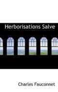 Herborisations Salve di Charles Fauconnet edito da Bibliolife
