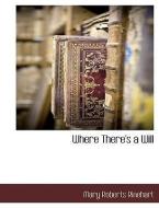 Where There's a Will di Mary Roberts Rinehart edito da BCR (BIBLIOGRAPHICAL CTR FOR R