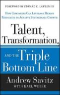 Talent, Transformation, and the Triple Bottom Line di Andrew Savitz edito da John Wiley & Sons