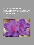 Studies from the Department of Anatomy Volume 7-9 di Cornell University Medical edito da Rarebooksclub.com