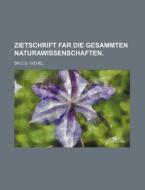 Zietschrift Far Die Gesammten Naturawissenschaften. di C. G. Giehel, Dr C. G. Giehel edito da Rarebooksclub.com