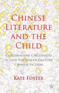 Chinese Literature and the Child di K. Foster edito da Palgrave Macmillan