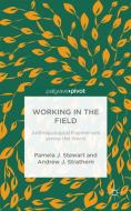 Working in the Field: Anthropological Experiences Across the World di P. Stewart, A. Strathern edito da SPRINGER NATURE
