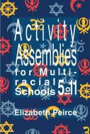 Activity Assemblies For Multi-Racial Schools 5-11 di Elizabeth Peirce edito da Taylor & Francis Ltd