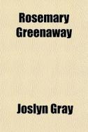 Rosemary Greenaway di Joslyn Gray edito da General Books