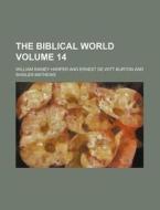 The Biblical World Volume 14 di William Rainey Harper edito da Rarebooksclub.com