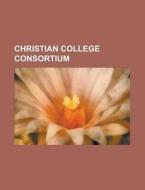 Christian College Consortium: Wheaton Co di Books Llc edito da Books LLC, Wiki Series