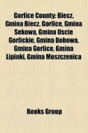Gorlice County: Biecz, Gmina Biecz, Gorl di Books Llc edito da Books LLC, Wiki Series