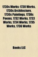 1730s Works: 1730 Works, 1730s Architect di Books Llc edito da Books LLC, Wiki Series