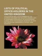 Lists Of Political Office-holders In The United Kingdom: Lists Of British Mps di Source Wikipedia edito da Books Llc, Wiki Series
