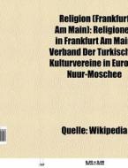 Religion (Frankfurt am Main) di Quelle Wikipedia edito da Books LLC, Reference Series