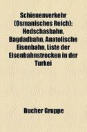 Schienenverkehr (Osmanisches Reich) di Quelle Wikipedia edito da Books LLC, Reference Series