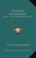 Clinical Osteopathy: The A. T. Still Research Institute edito da Kessinger Publishing