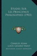 Etudes Sur Les Principaux Philosophes (1903) di Charles Adam edito da Kessinger Publishing