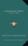 A Birthday Party: Seventy (1881) di New South Free Church edito da Kessinger Publishing