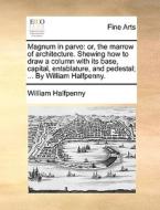 Magnum In Parvo di William Halfpenny edito da Gale Ecco, Print Editions