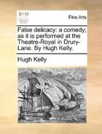 False Delicacy di Hugh Kelly edito da Gale Ecco, Print Editions