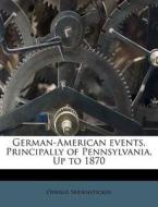 German-american Events, Principally Of P di Oswal Seidensticker edito da Nabu Press