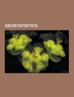 Geostatistics di Source Wikipedia edito da University-press.org