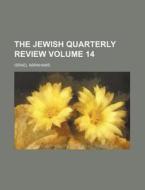 The Jewish Quarterly Review Volume 14 di Israel Abrahams edito da Rarebooksclub.com