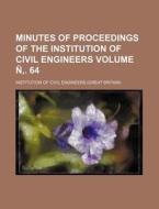 Minutes of Proceedings of the Institution of Civil Engineers Volume N . 64 di Institution Of Civil Engineers edito da Rarebooksclub.com