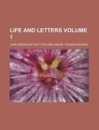Life and Letters Volume 1 di John Greenleaf Whittier edito da Rarebooksclub.com