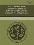 Coge, a New Kind of Comparative Genomics Platform: Insights Into the Evolution of Plant Genomes. di Eric Harold Lyons edito da Proquest, Umi Dissertation Publishing