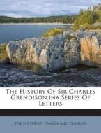 The History of Sir Charles Grendison.Ina Series of Letters edito da Nabu Press
