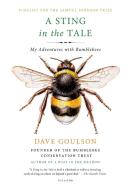 A Sting in the Tale: My Adventures with Bumblebees di Dave Goulson edito da PICADOR