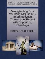 Dowagiac Mfg Co V. Mcsherry Mfg Co U.s. Supreme Court Transcript Of Record With Supporting Pleadings di Fred L Chappell edito da Gale Ecco, U.s. Supreme Court Records