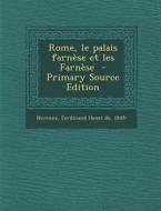 Rome, Le Palais Farnese Et Les Farnese - Primary Source Edition edito da Nabu Press