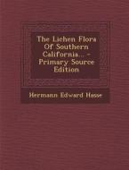 The Lichen Flora of Southern California... di Hermann Edward Hasse edito da Nabu Press