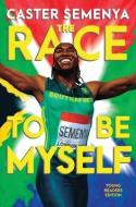 The Race to Be Myself Young Readers Edition di Caster Semenya edito da NORTON YOUNG READERS