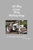All Men Come with Malfunctions di M. L. Borges edito da LULU PR
