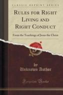 Rules For Right Living And Right Conduct di Unknown Author edito da Forgotten Books