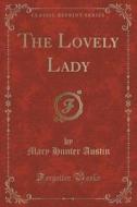 The Lovely Lady (classic Reprint) di Mary Hunter Austin edito da Forgotten Books