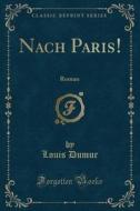 Nach Paris! di Louis Dumur edito da Forgotten Books