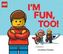 I'm Fun, Too! (A Classic LEGO Picture Book) di Jonathan Fenske edito da Scholastic US