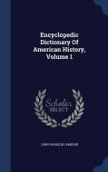 Encyclopedic Dictionary Of American History, Volume 1 di John Franklin Jameson edito da Sagwan Press