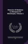 Memoirs Of Madame La Marquise De Montespan, Volume 2 edito da Palala Press