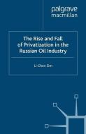 The Rise and Fall of Privatization in the Russian Oil Industry di L. Sim edito da Palgrave Macmillan UK