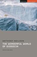 The Wonderful World Of Dissocia di Anthony Neilson edito da Bloomsbury Publishing PLC