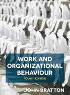 Work and Organizational Behaviour di John Bratton edito da RED GLOBE PR