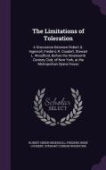 The Limitations Of Toleration di Robert Green Ingersoll, Frederic Rene Coudert, Stewart Lyndon Woodford edito da Palala Press